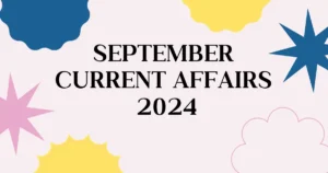 September Current Affairs 2024 include weekly