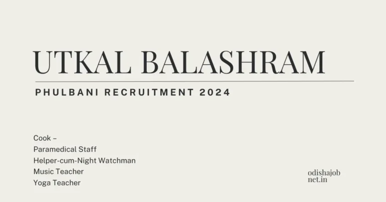 Utkal Balashram Phulbani Recruitment 2024 various post