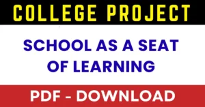 Project Report on School as a Seat of Learning