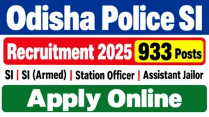 Odisha Police SI Recruitment 2025 – Apply Online for 933 Posts